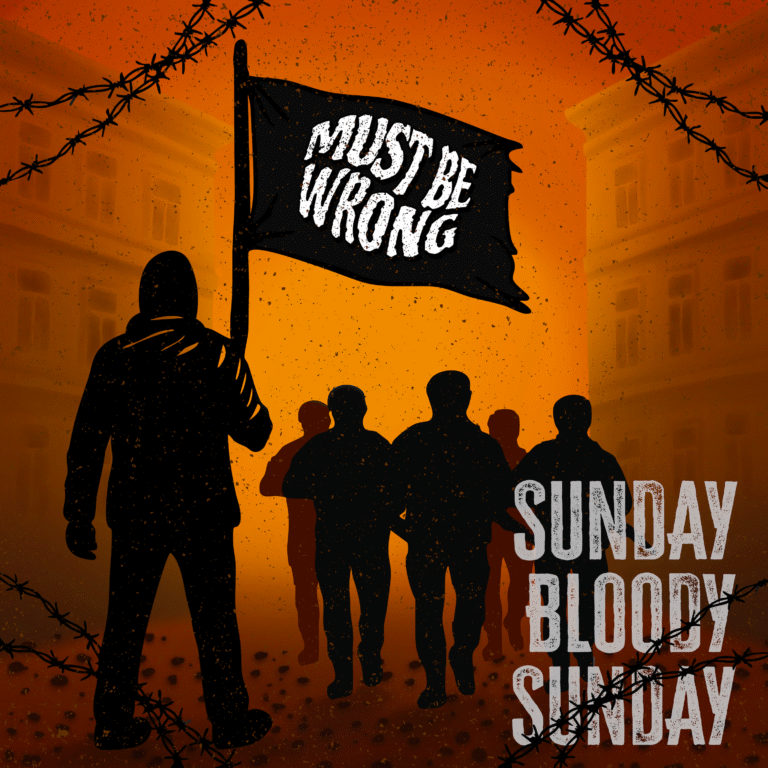 Must Be Wrong – Sunday Bloody Sunday