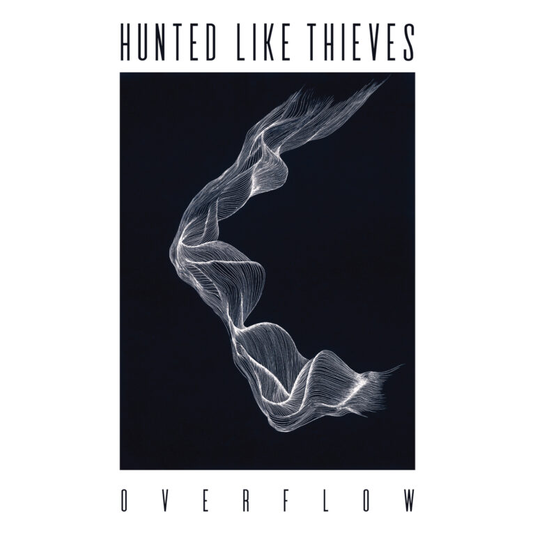 Hunted Like Thieves – Overflow